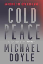Icon image Cold Peace: Avoiding the New Cold War
