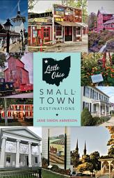 Icon image Little Ohio: Small-Town Destinations