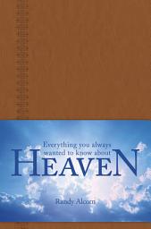 Icon image Everything You Always Wanted to Know about Heaven