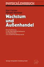 Icon image Wachstum und Außenhandel: Eine Einführung in die Gleichgewichtstheorie der Wachstums- und Außenhandelsdynamik