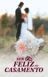 Icon image Ser Feliz no Casamento