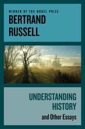 Icon image Understanding History: And Other Essays