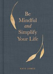 Icon image Be Mindful and Simplify Your Life