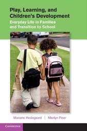 Icon image Play, Learning, and Children's Development: Everyday Life in Families and Transition to School