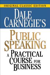 Icon image Dale Carnegie's Public Speaking: A Practical Course for Business