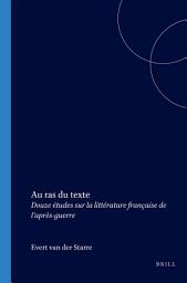 Icon image Au ras du texte: Douze études sur la littérature française de l’après-guerre