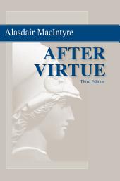 Icon image After Virtue: A Study in Moral Theory, Third Edition