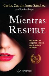 Icon image Mientras respire: Una novela de suspenso adictiva que le quitará el aliento