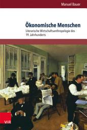 Icon image Ökonomische Menschen: Literarische Wirtschaftsanthropologie des 19. Jahrhunderts