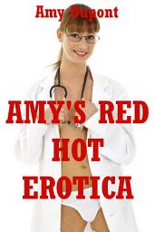 Icon image Amy's Red Hot Erotica: Ten Hardcore Sex Erotica Stories