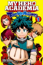 Icon image My Hero Academia: Team-Up Missions: Team-Up Missions Begin