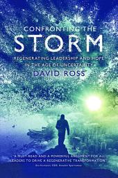 Icon image Confronting the Storm: Regenerating Leadership and Hope in the Age of Uncertainty
