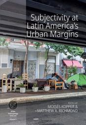 Icon image Subjectivity at Latin America's Urban Margins