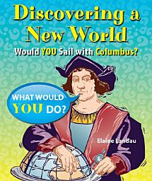 Icon image Discovering a New World: Would You Sail with Columbus?