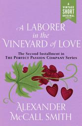 Icon image A Laborer in the Vineyard of Love: Perfect Passion Company #2