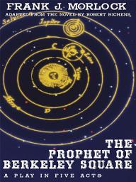 Icon image The Prophet of Berkeley Square: A Play in Five Acts