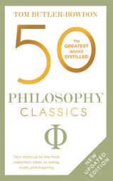 Icon image 50 Philosophy Classics: Revised Edition, Thinking, Being, Acting Seeing - Profound Insights and Powerful Thinking from Fifty Key Books