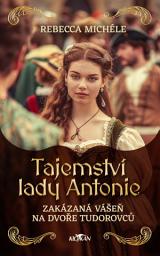 Icon image Tajemství lady Antonie - Zakázaná vášeň na dvoře Tudorovců