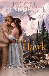 Icon image The Hawk (Wild Mountain Hearts Book 5)