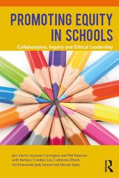 Icon image Promoting Equity in Schools: Collaboration, Inquiry and Ethical Leadership