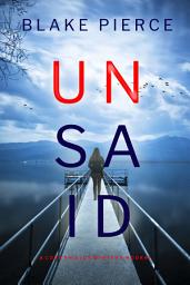 Icon image Unsaid (A Cora Shields Suspense Thriller—Book 4)