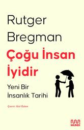 Icon image Çoğu İnsan İyidir: Yeni Bir İnsanlık Tarihi