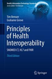 Icon image Principles of Health Interoperability: SNOMED CT, HL7 and FHIR, Edition 3