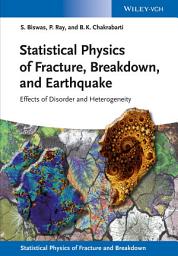 Icon image Statistical Physics of Fracture, Breakdown, and Earthquake: Effects of Disorder and Heterogeneity