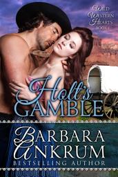 Icon image Holt's Gamble (Wild Western Hearts Series, Book 1)