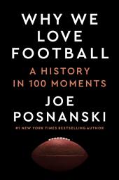 Icon image Why We Love Football: A History in 100 Moments