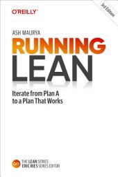 Icon image Running Lean: Iterate from Plan A to a Plan That Works, Edition 3