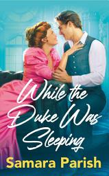 Icon image While the Duke Was Sleeping