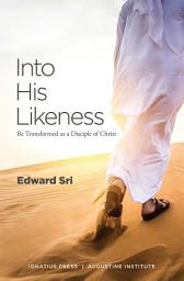 Icon image Into His Likeness: Be Transformed as a Disciple of Christ 