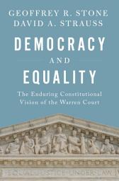 Icon image Democracy and Equality: The Enduring Constitutional Vision of the Warren Court