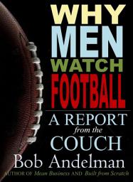 Icon image Why Men Watch Football: A Report from the Couch