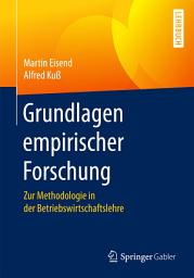 Icon image Grundlagen empirischer Forschung: Zur Methodologie in der Betriebswirtschaftslehre