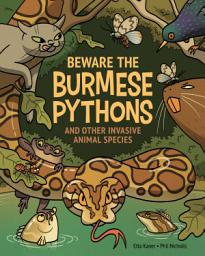 Icon image Beware the Burmese Pythons: And Other Invasive Animal Species