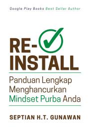 Icon image REINSTALL MINDSET: Panduan Lengkap Hancurkan Mindset Purba Anda