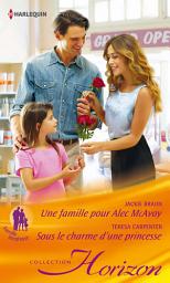 Icon image Une famille pour Alec MacAvoy - Sous le charme d'une princesse