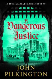 Icon image A Dangerous Justice: Uncover a historical thriller of conspiracy, danger, and corruption from John Pilkington for 2026