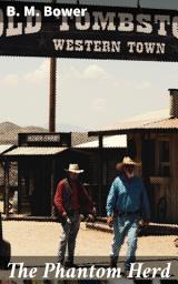 Icon image The Phantom Herd: A Mysterious Herd of Horses in the Wild West: An Engaging Tale of Cowboys, Ranch Life, and Adventure