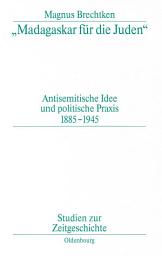 Icon image "Madagaskar für die Juden": Antisemitische Idee und politische Praxis 1885–1945, Ausgabe 2