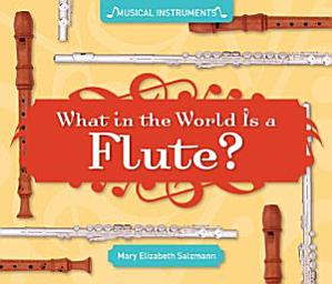 Icon image What in the World Is a Flute?