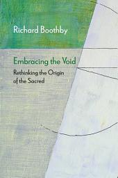Icon image Embracing the Void: Rethinking the Origin of the Sacred