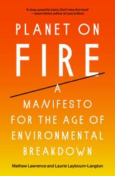 Icon image Planet on Fire: A Manifesto for the Age of Environmental Breakdown