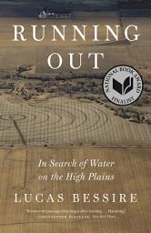 Icon image Running Out: In Search of Water on the High Plains