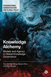 Icon image Knowledge Alchemy: Models and Agency in Global Knowledge Governance