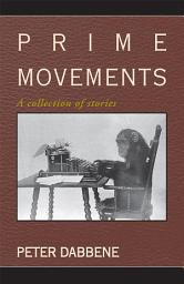 Icon image Prime Movements: A Collection of Stories