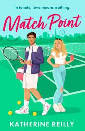 Icon image Match Point: a forced proximity, enemies-to-lovers tennis rom-com perfect for fans of sport romance