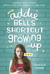 Icon image Addie Bell's Shortcut to Growing Up